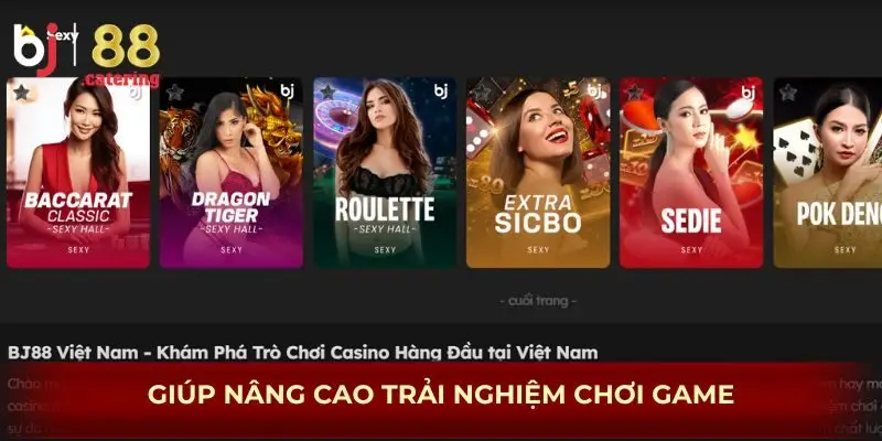 Giúp hội viên nâng cao trải nghiệm khi cá cược