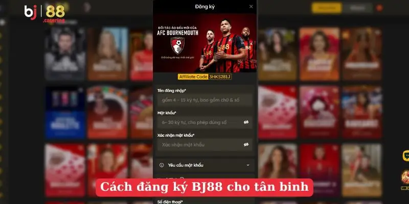 Cách đăng ký BJ88 cho tân binh Cách đăng ký BJ88 cho tân binh